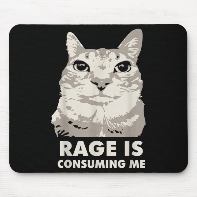 Rage Is Consuming Me Angry Cat Meme Sarcasm Funny  Mouse Pad (Front)