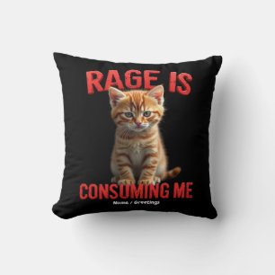 Rage is Consuming Me Cute Kitten Cat, Funny Feline Cushion