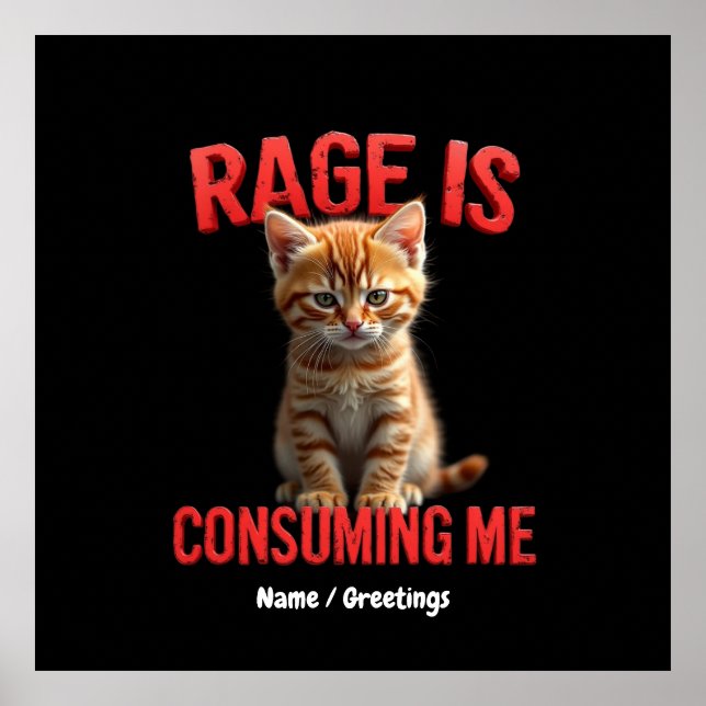 Rage is Consuming Me Cute Kitten Cat, Funny Feline Poster (Front)
