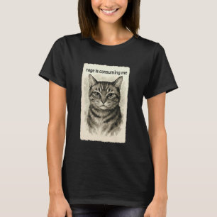 Rage is Consuming Me Funny Silly Staring Cat Meme T-Shirt