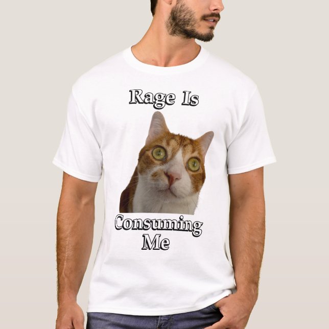 Rage Is Consuming Me T-Shirt (Front)