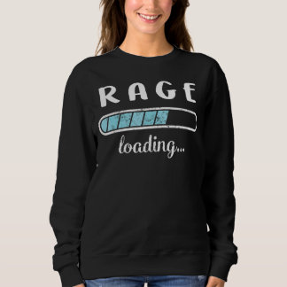 Rage Loading Family Friends Humour Trendy Positive Sweatshirt