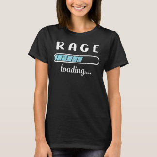 Rage Loading Family Friends Humour Trendy Positive T-Shirt