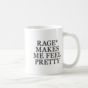 Rage Makes Me Feel Pretty Funny Feminism Slogan Mu Coffee Mug