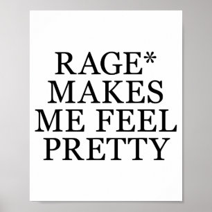 Rage Makes Me Feel Pretty Funny Feminism Slogan Mu Poster