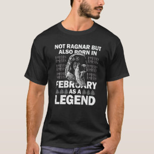 Ragnar February Legend Valhalla Viking Dad  3 T-Shirt