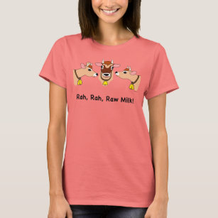 Rah, Rah, Raw Milk! T-Shirt