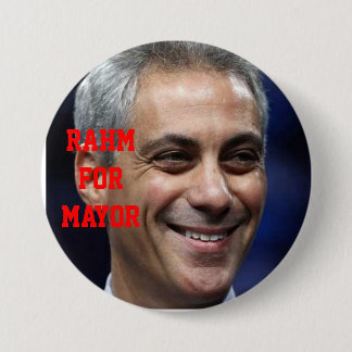 RAHM FOR MAYOR 7.5 CM ROUND BADGE
