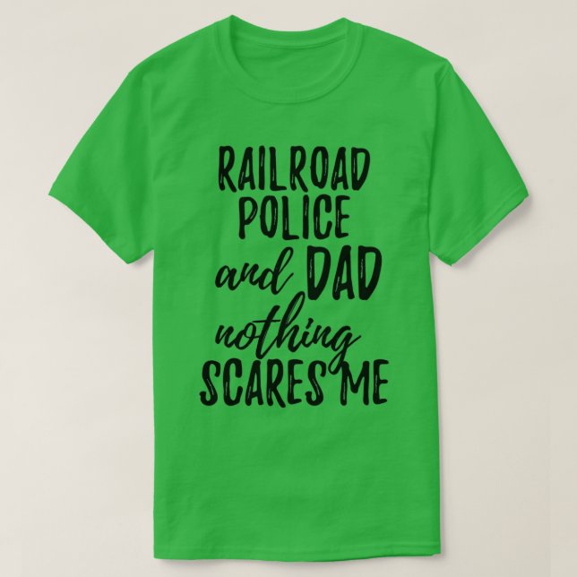 Railroad Police Dad Funny Gift Idea for Father Gag T-Shirt (Design Front)