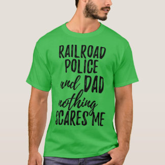 Railroad Police Dad Funny Gift Idea for Father Gag T-Shirt