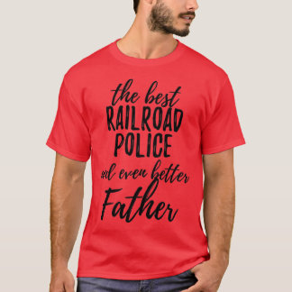 Railroad Police Father Funny Gift Idea for Dad Gag T-Shirt