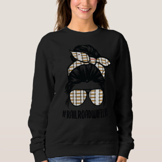 Railroad Wife Life Messy Bun Hair Sunglasses Sweatshirt