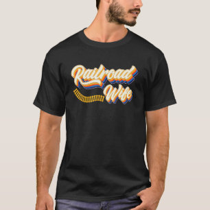Railroad Wife Railroad Train Model Train Enthusia T-Shirt