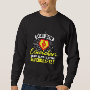 Railway & Locomotive Driver  Saying Guide Sweatshirt