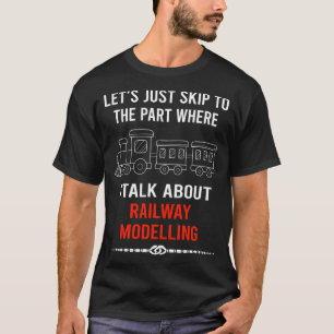 Railway Modelling Model Railroading Train Trains T-Shirt