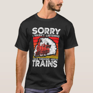 Railway Train Collector Railroad I Was Thinking Ab T-Shirt