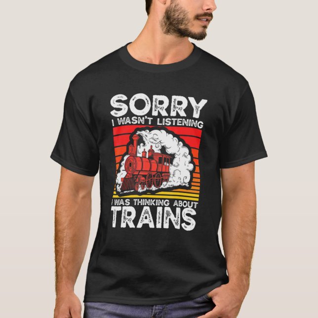 Railway Train Collector Railroad I Was Thinking Ab T-Shirt (Front)