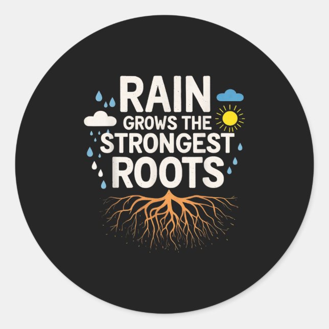 Rain Grows The Strongest Roots Resilience Motivati Classic Round Sticker (Front)