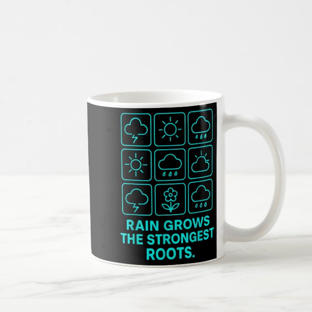 Rain Grows The Strongest Roots Resilience Motivati Coffee Mug (Right)