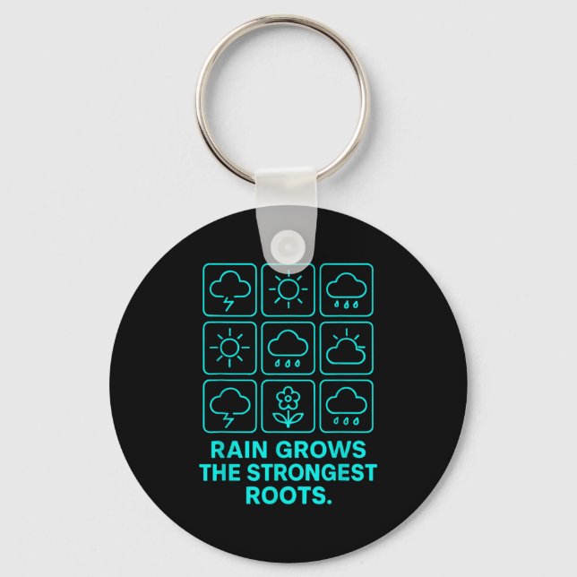 Rain Grows The Strongest Roots Resilience Motivati Key Ring (Front)