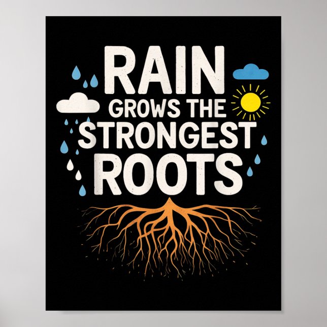 Rain Grows The Strongest Roots Resilience Motivati Poster (Front)
