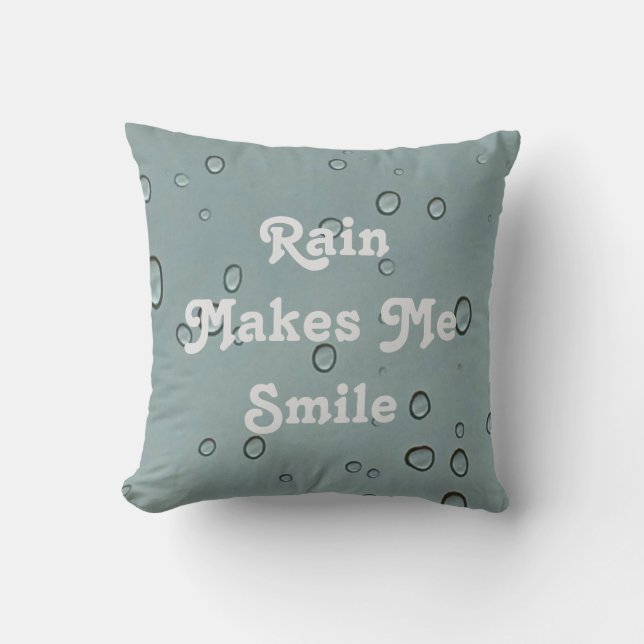 Rain Makes Me Smile Rain Droplet Photo Raindrop Cushion (Front)