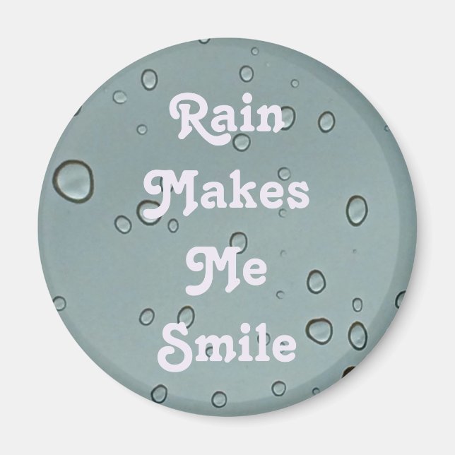 Rain Makes Me Smile Water Droplet Photo Raindrop Magnet (Front)