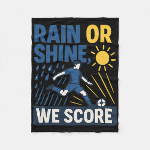Rain Or Shine We Score Soccer Fan Graphic Fleece Blanket