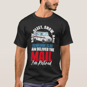 Rain Sleep Snow Hail Retirement Quotes Postal Work T-Shirt