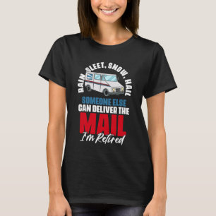 Rain Sleep Snow Hail Retirement Quotes Postal Work T-Shirt