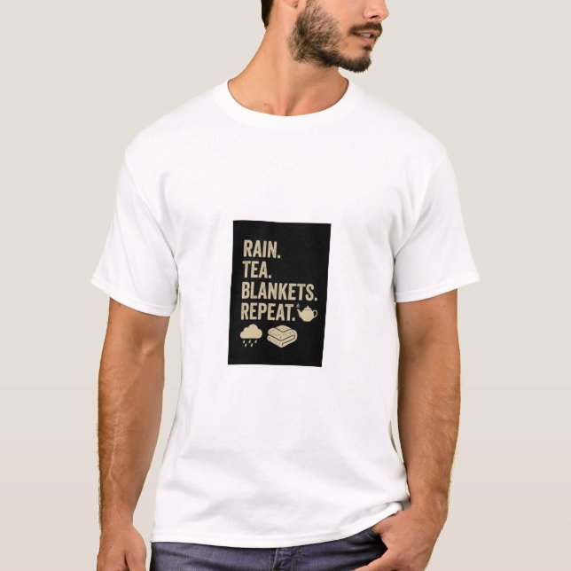 RAIN, TEA, BLANKETS, REPEAT. TEXT PRINTED T-SHIRT (Front)