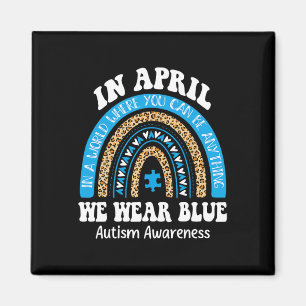 Rainbow April We Wear Blue Autism Awareness Men Wo Magnet