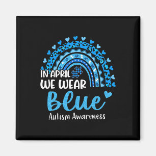Rainbow Autism In April We Wear Blue Autism Awaren Magnet