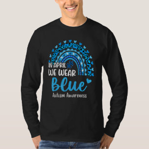 Rainbow Autism In April We Wear Blue Autism Awaren T-Shirt