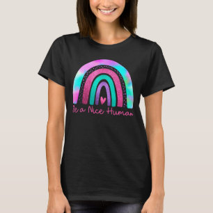 Rainbow Be A Nice Human Positive Quote Inspiration T-Shirt