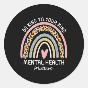 Rainbow Be Kind To Your Mind Mental Health S Aware Classic Round Sticker