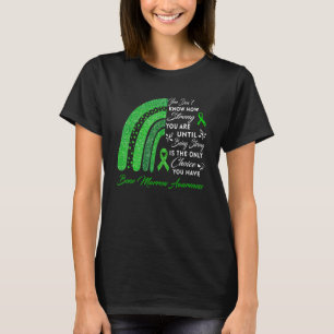 Rainbow Bone Marrow Awareness Being Strong Is Only T-Shirt