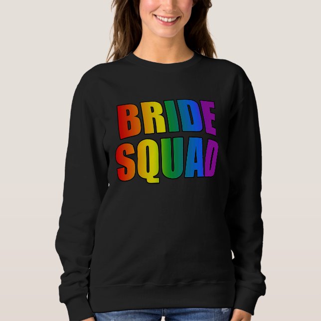 Rainbow Bride Squad Lesbian LGBT Wedding Bachelore Sweatshirt (Front)
