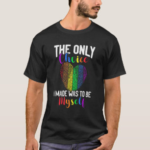 Rainbow Choice Lgbtq Gay Pride Lesbian Homosexual T-Shirt