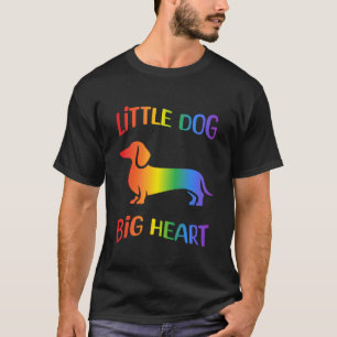 Rainbow Dachshund Little Dog Big Heart T-Shirt