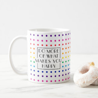 Rainbow Do More, Be Happy Motivational Coffee Mug