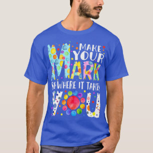 Rainbow Dot Day Make Your Mark See Where It Takes  T-Shirt
