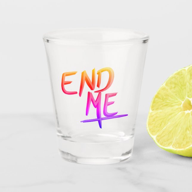 Rainbow End Me Shot Glass (Front)
