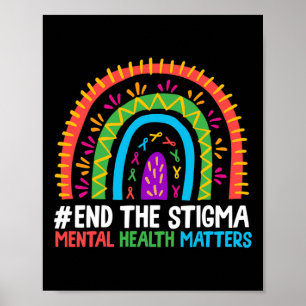 Rainbow End The Stigma Mental Health Matter Awaren Poster