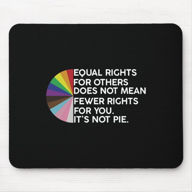 Rainbow Equal Rights Its Not Pie Lgbt Pride Month  Mouse Pad (Front)