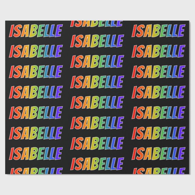 Rainbow First Name "ISABELLE"; Fun & Colourful Wrapping Paper (Flat)
