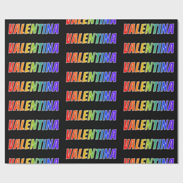 Rainbow First Name "VALENTINA"; Fun & Colourful Wrapping Paper (Flat)