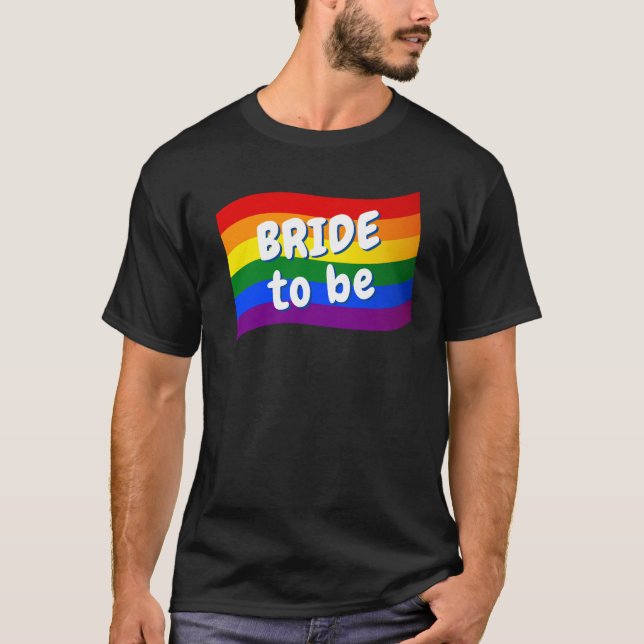 Rainbow Flag Lesbian Bride to be Gay marriage LGBT T-Shirt (Front)