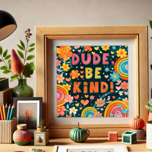 Rainbow Floral Dude Be Kind Inspirivity Poster