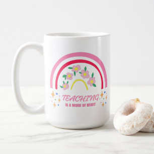 Rainbow flower Teaching is a work of heart Coffee Mug